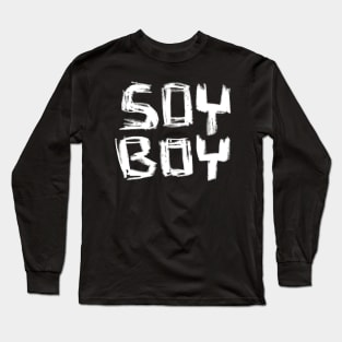 Soy Boy Long Sleeve T-Shirt